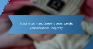 Metal Altar: manufacturing costs, weight considerations, longevity