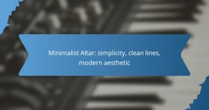 Minimalist Altar: simplicity, clean lines, modern aesthetic