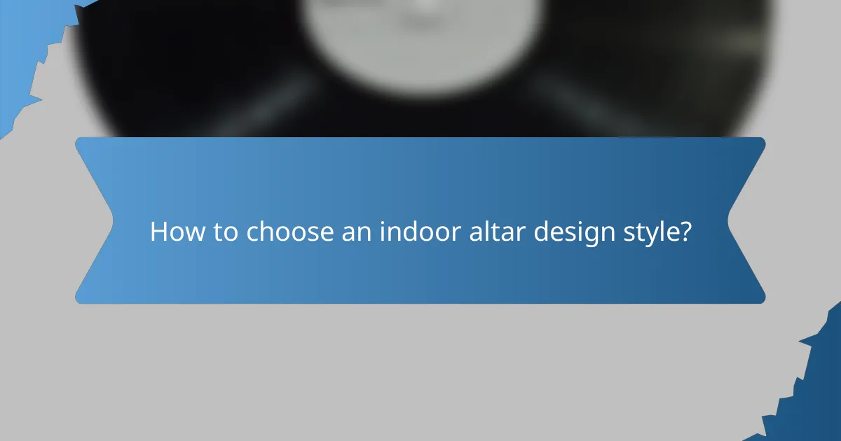 How to choose an indoor altar design style?