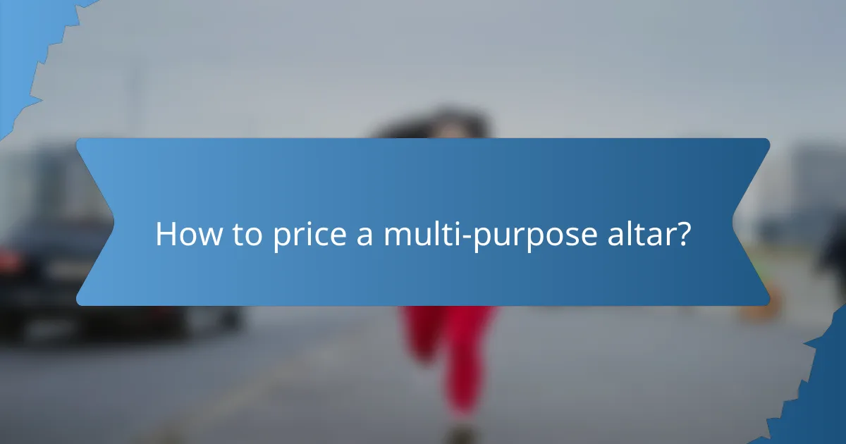 How to price a multi-purpose altar?