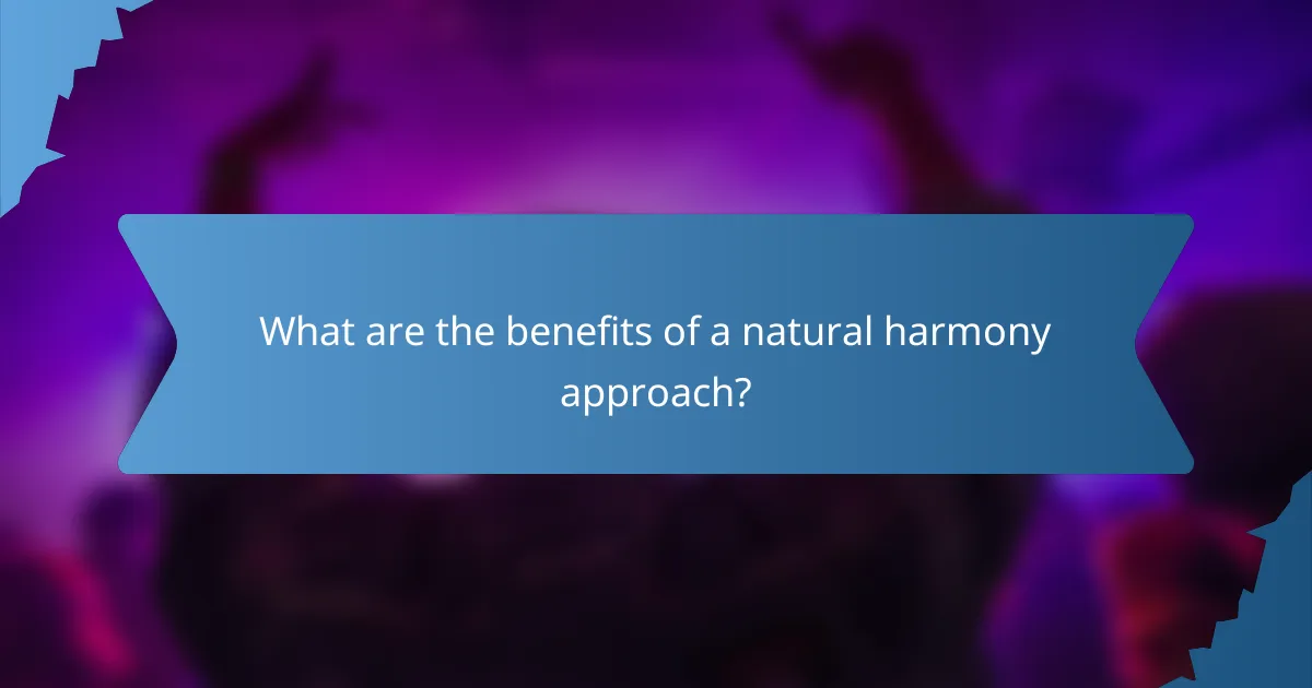 What are the benefits of a natural harmony approach?