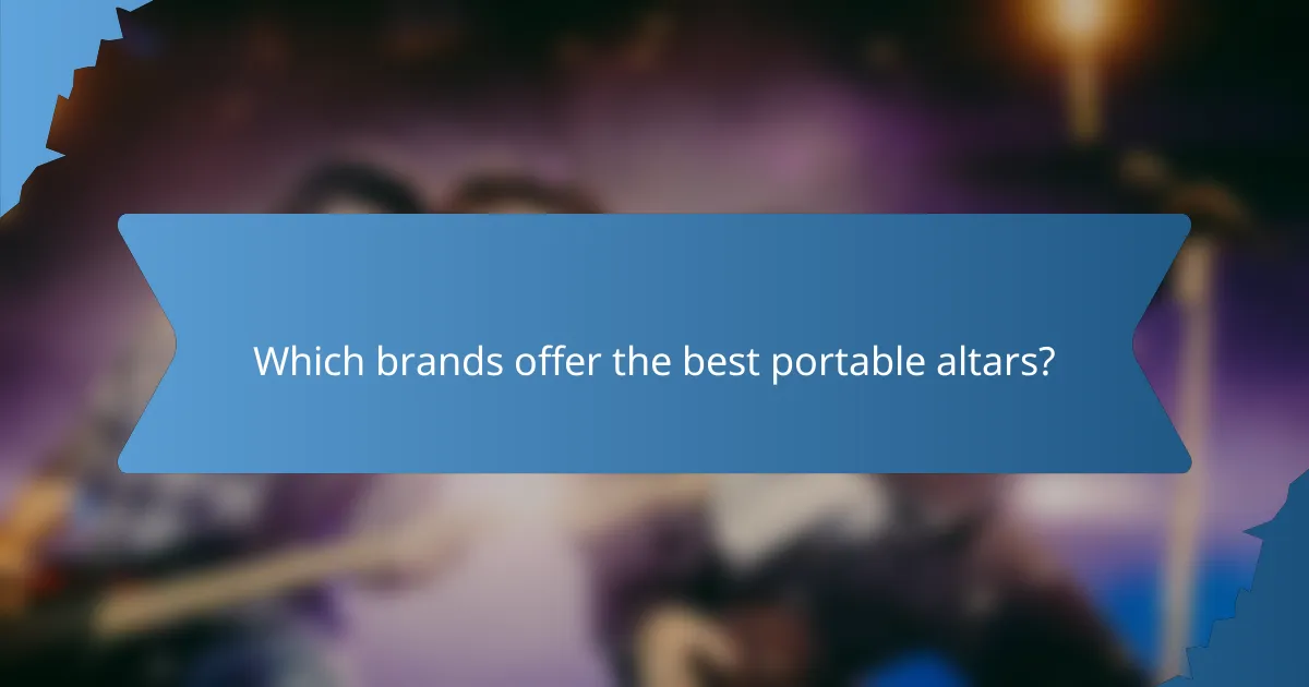 Which brands offer the best portable altars?